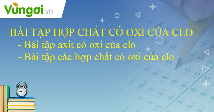 Li Thuyết Hợp Chất Co Oxi Của Clo Mon Hoa Lớp 10